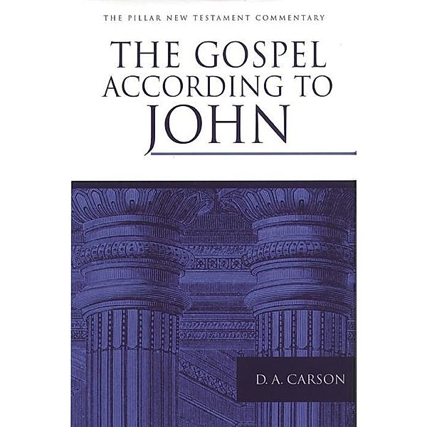 The Gospel According To John / Pillar New Testament Commentary, D A Carson