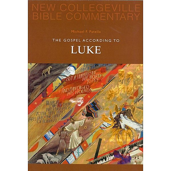 The Gospel According To Luke / New Collegeville Bible Commentary: New Testament Bd.3, Michael F. Patella