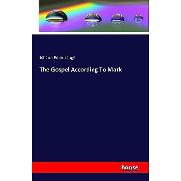 The Gospel According To Mark, Johann Peter Lange