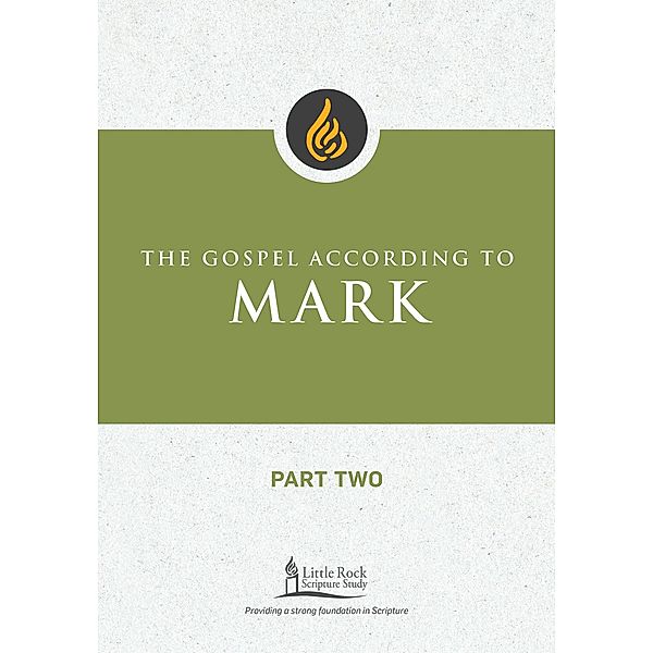 The Gospel According to Mark, Part Two / Little Rock Scripture Study, Marie Noonan Sabin