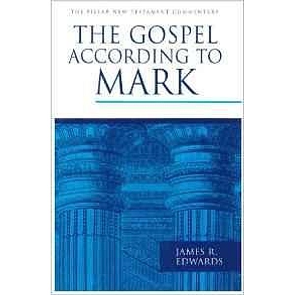 The Gospel According to Mark / Pillar New Testament Commentary, James R Edwards