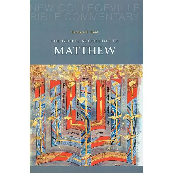 The Gospel According to Matthew / New Collegeville Bible Commentary: New Testament Bd.1, Barbara E. Reid