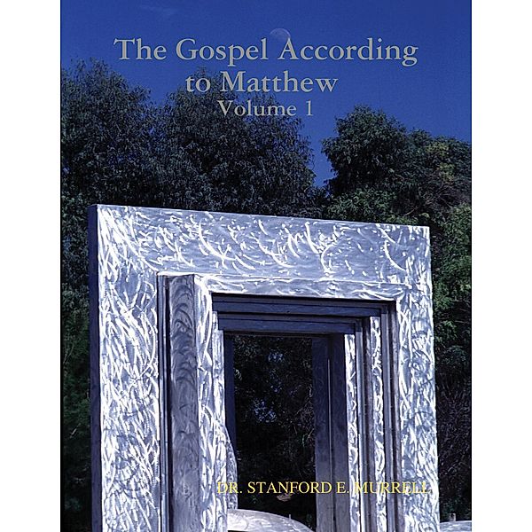 The Gospel According to Matthew Volume 1, Stanford E. Murrell