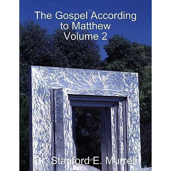 The Gospel According to Matthew Volume 2, Stanford E. Murrell