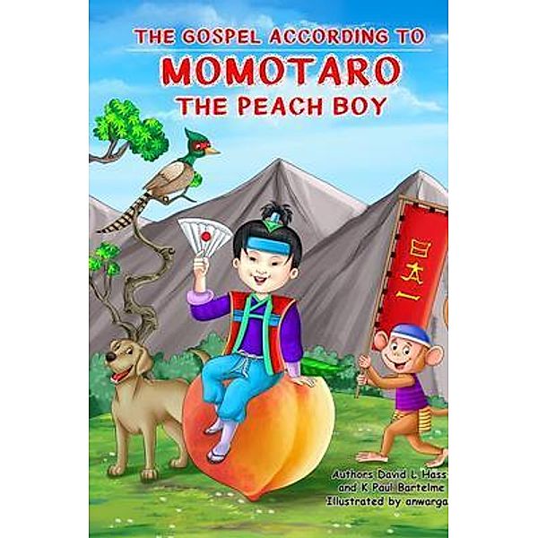 The Gospel According to Momotaro, the Peach Boy / Lamp and Light Publishing, David L Hass, K Paul Bartelme