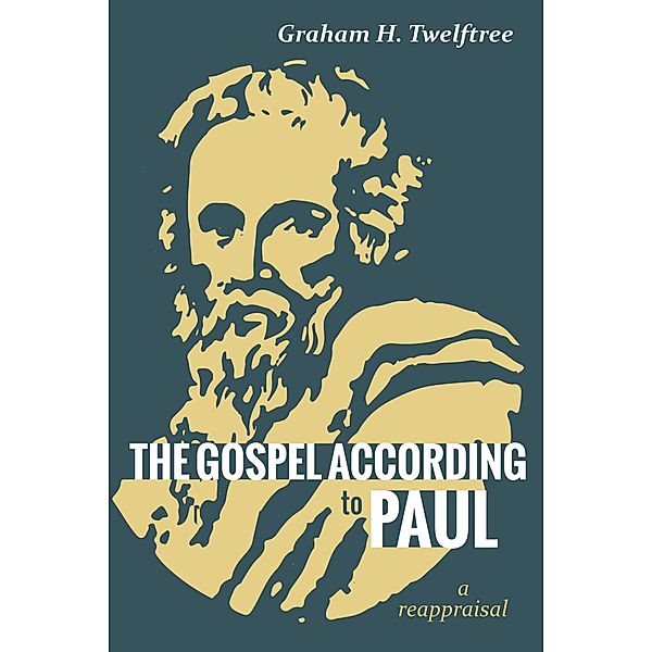 The Gospel According to Paul, Graham H. Twelftree