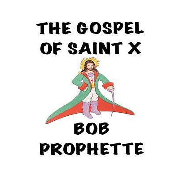 The Gospel According to Saint X, Bob Prophette