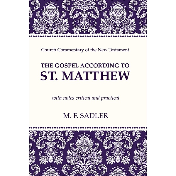 The Gospel According to St. Matthew / Church Commentary of the New Testament, M. F. Sadler