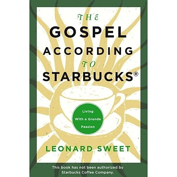 The Gospel According to Starbucks, Leonard Sweet