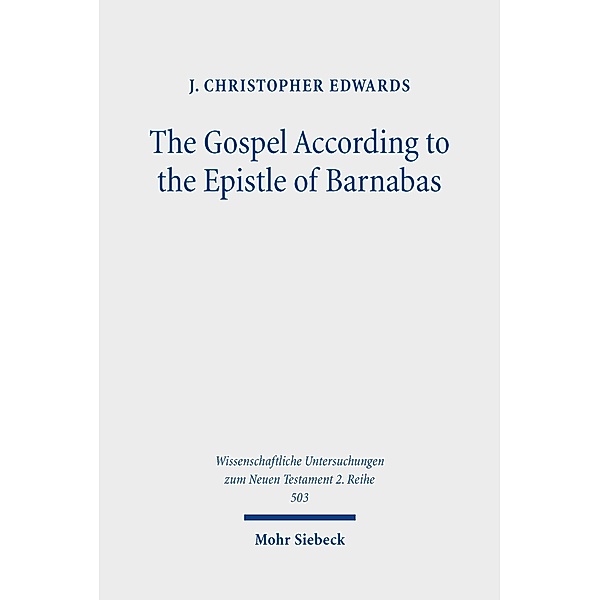The Gospel According to the Epistle of Barnabas, J. Christopher Edwards