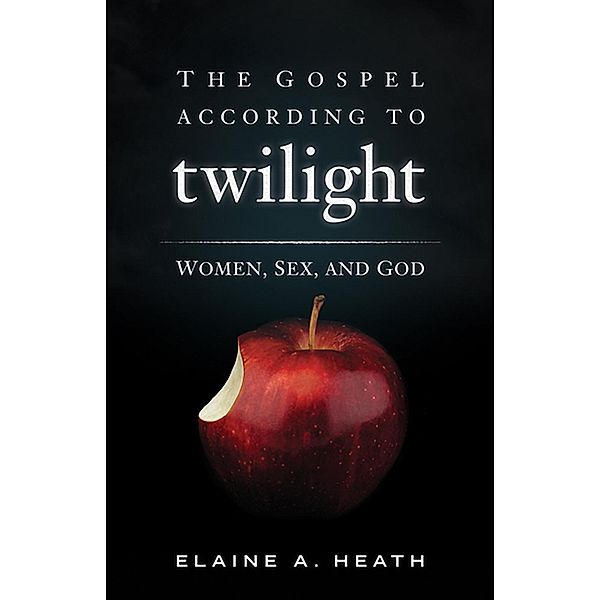 The Gospel according to Twilight / The Gospel according to..., Elaine A. Heath