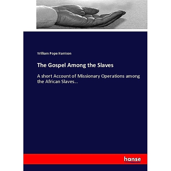 The Gospel Among the Slaves, William Pope Harrison