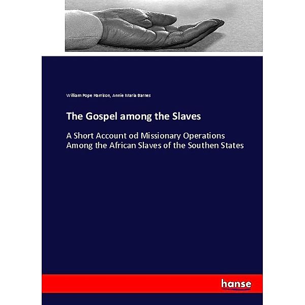 The Gospel among the Slaves, William Pope Harrison, Annie Maria Barnes