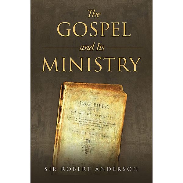 The Gospel and It's Ministry / Antiquarius, Sir Robert Anderson