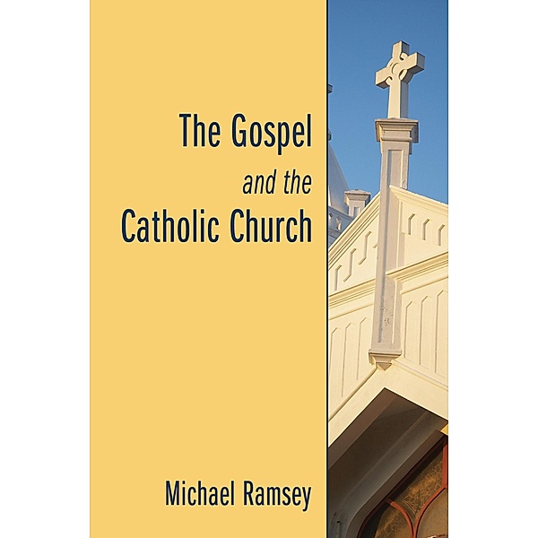 The Gospel and the Catholic Church, Arthur Michael Ramsey