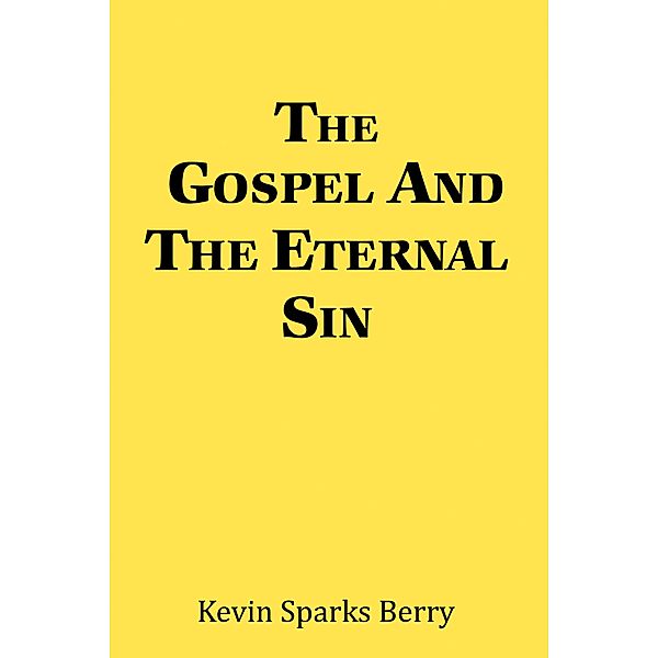 The Gospel and the Eternal Sin, Kevin Sparks Berry