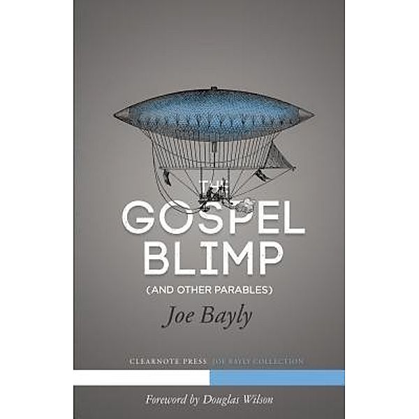 The Gospel Blimp (and Other Parables) / Warhorn Media, Joseph Bayly