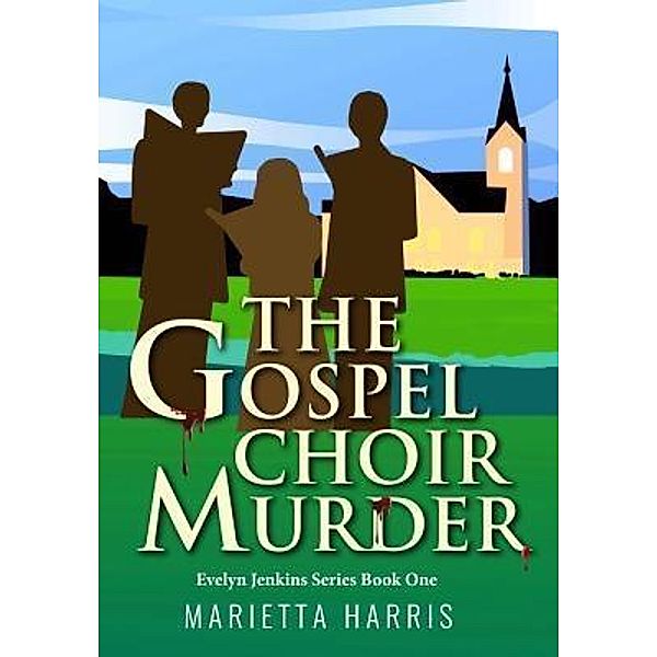 The Gospel Choir Murder / Evelyn Jenkins Series Bd.one, Marietta Harris