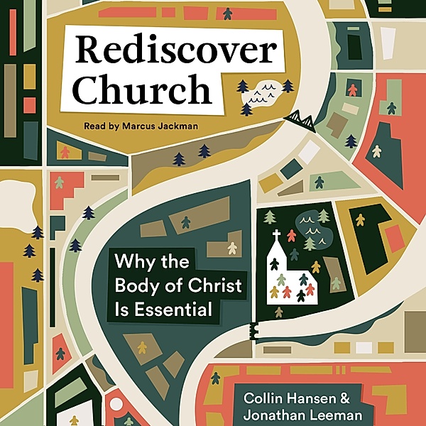 The Gospel Coalition and 9Marks - Rediscover Church, Collin Hansen, Jonathan Leeman