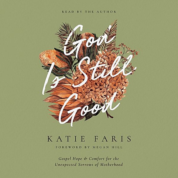 The Gospel Coalition - God Is Still Good, Katie Faris
