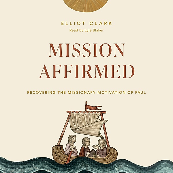 The Gospel Coalition - Mission Affirmed, Elliot Clark