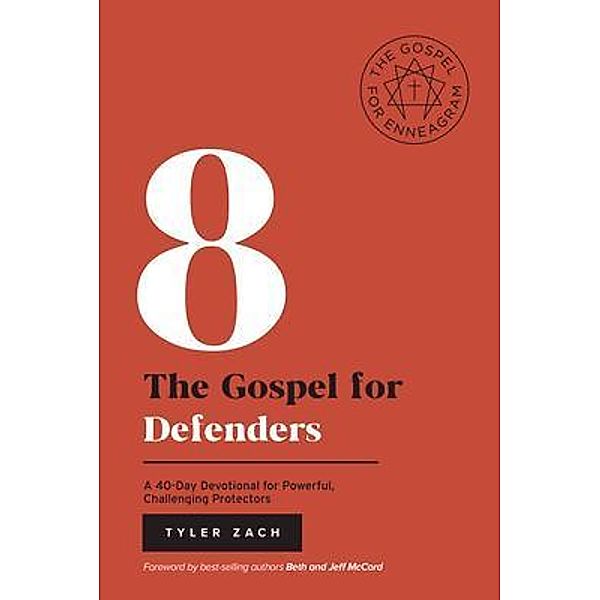 The Gospel for Defenders: A 40-Day Devotional for Powerful, Challenging Protectors / Enneagram Bd.8, Tyler Zach