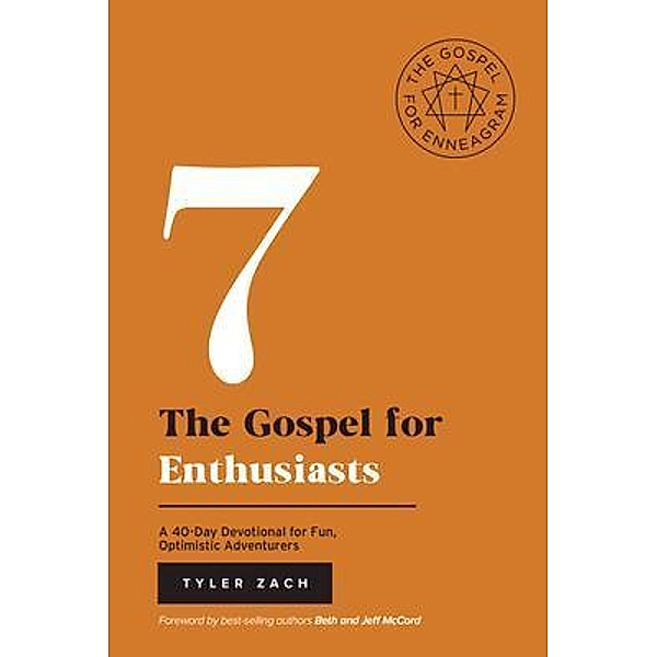 The Gospel  for Enthusiasts: A 40-Day Devotional for Fun, Optimistic Adventurers / Enneagram Bd.7, Tyler Zach