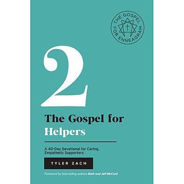 The Gospel for Helpers: A 40-Day Devotional for Caring, Empathetic Supporters / Enneagram Bd.2, Tyler Zach