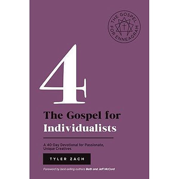 The Gospel for Individualists: A 40-Day Devotional for Passionate, Unique Creatives / Enneagram Bd.4, Tyler Zach