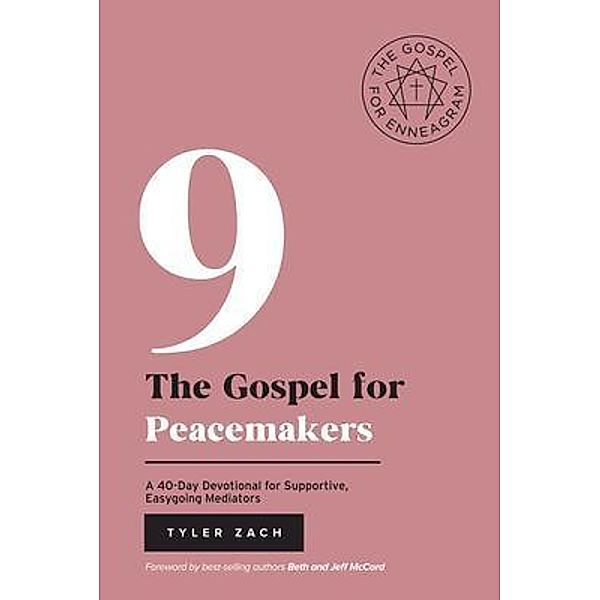 The Gospel for Peacemakers: A 40-Day Devotional for Supportive, Easygoing Mediators / Enneagram Bd.9, Tyler Zach