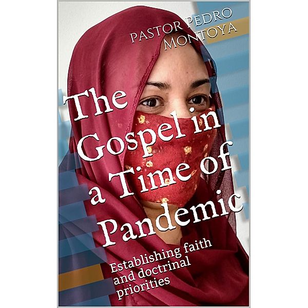 The Gospel in a Time of Pandemic, Pedro Montoya