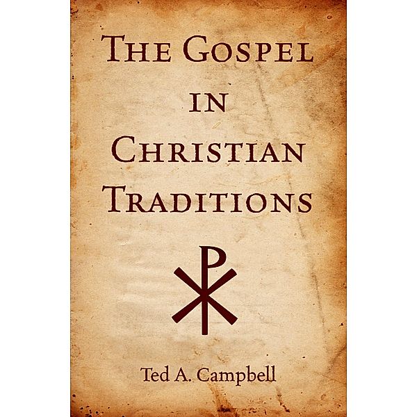 The Gospel in Christian Traditions, Ted A Campbell