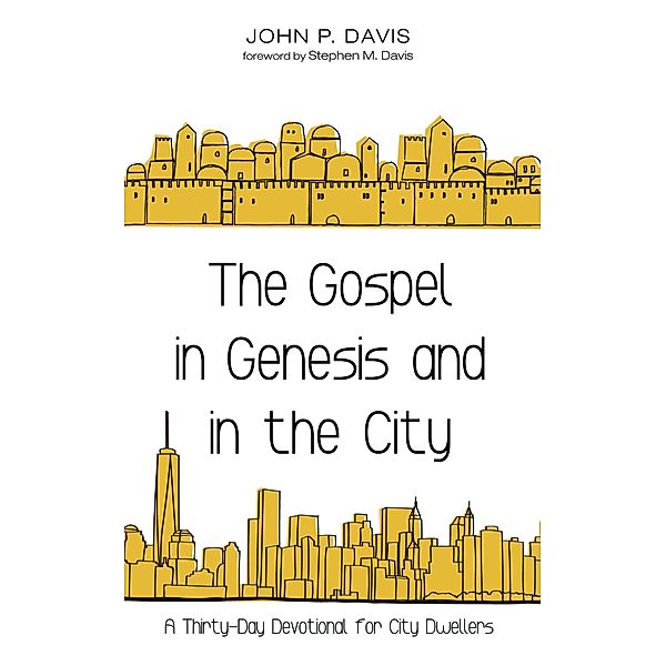 The Gospel in Genesis and in the City, John P. Davis