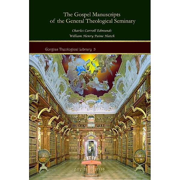 The Gospel Manuscripts of the General Theological Seminary, Charles C. Edmunds, William Henry Paine Hatch