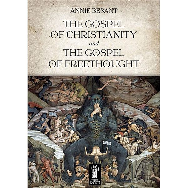 The Gospel of Christianity and the Gospel of Freethought, Annie Besant