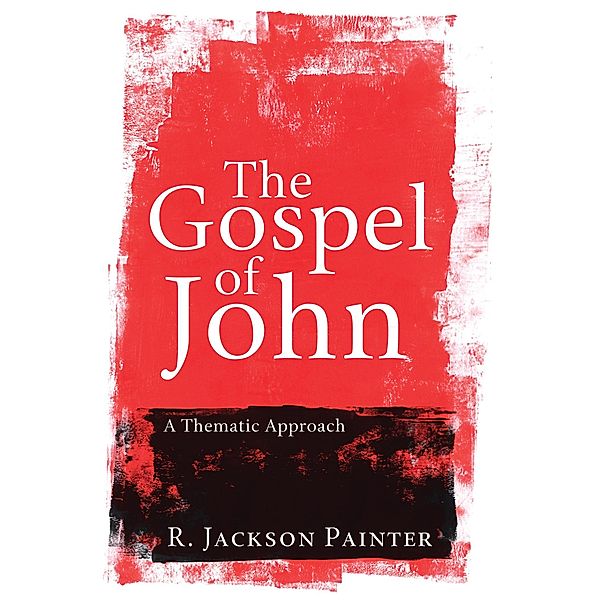 The Gospel of John, R. Jackson Painter
