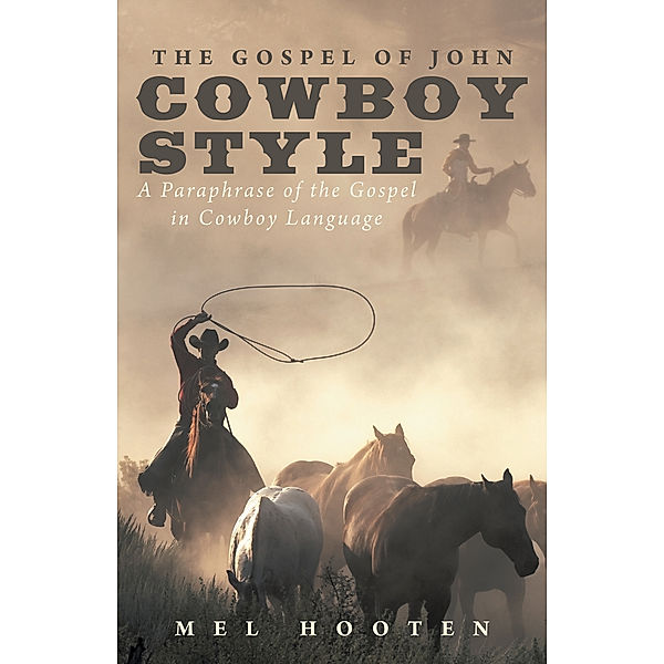 The Gospel of John Cowboy Style, Mel Hooten