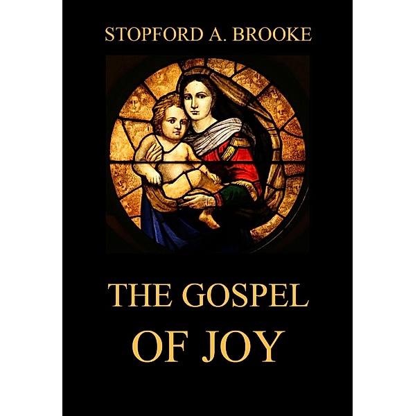 The Gospel of Joy, Stopford A. Brooke