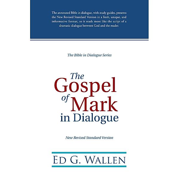 The Gospel of Mark in Dialogue, Ed G. Wallen