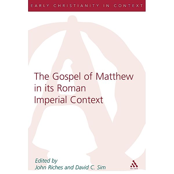 The Gospel of Matthew in its Roman Imperial Context, John K. Riches, David C. Sim