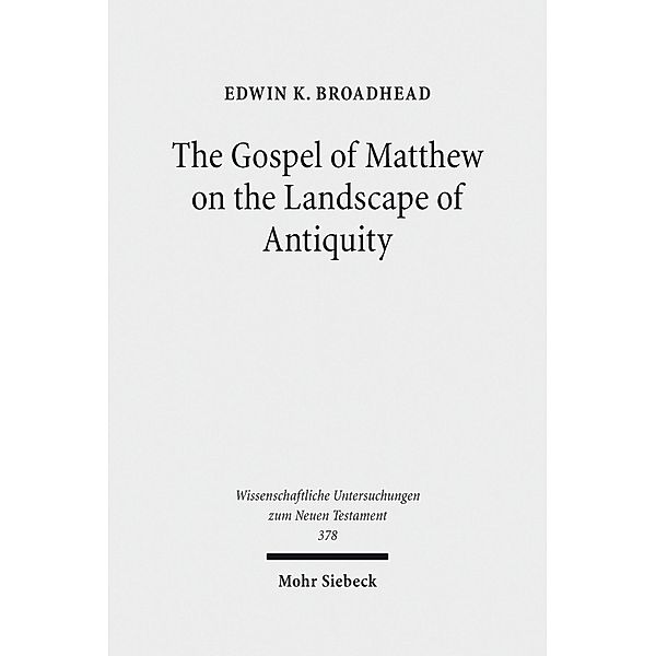 The Gospel of Matthew on the Landscape of Antiquity, Edwin K. Broadhead