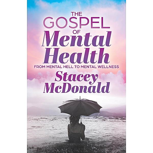 The Gospel of Mental Health / Morgan James Faith, Stacey McDonald
