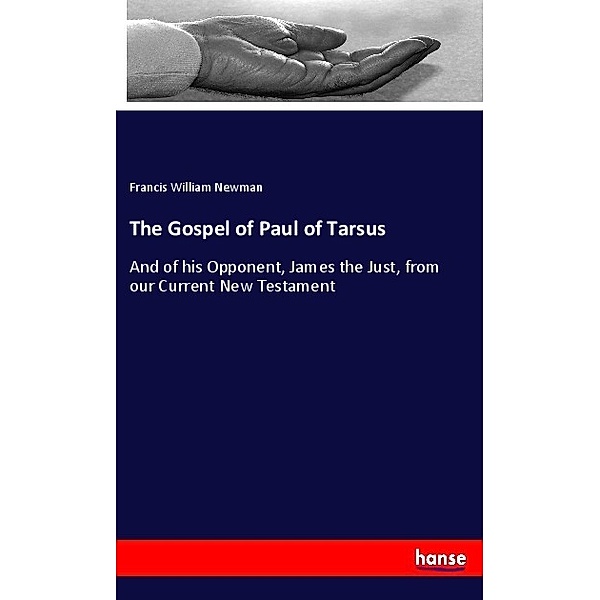 The Gospel of Paul of Tarsus, Francis William Newman