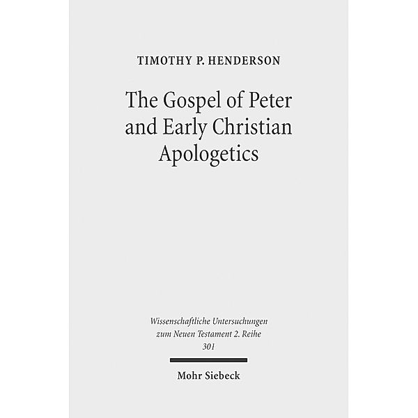 The Gospel of Peter and Early Christian Apologetics, Timothy P. Henderson