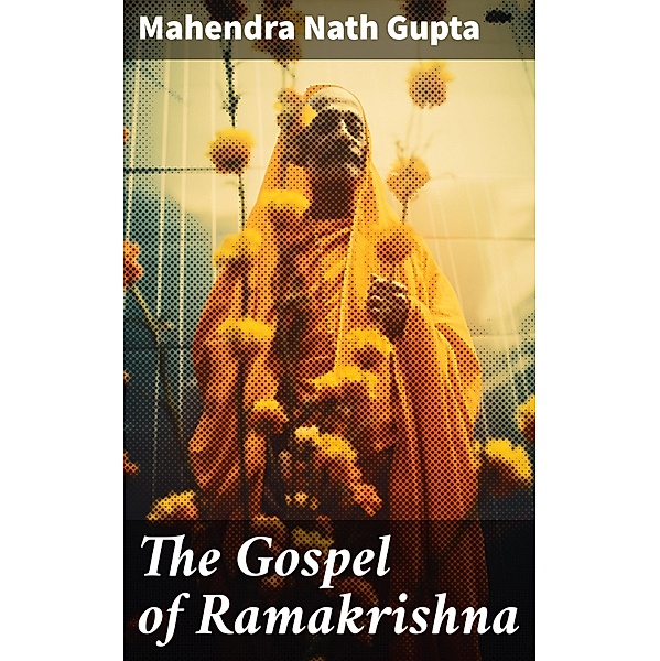 The Gospel of Ramakrishna, Mahendra Nath Gupta
