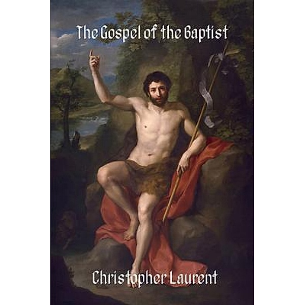 The Gospel of the Baptist, Christopher Laurent