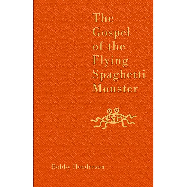 The Gospel of the Flying Spaghetti Monster, Bobby Henderson