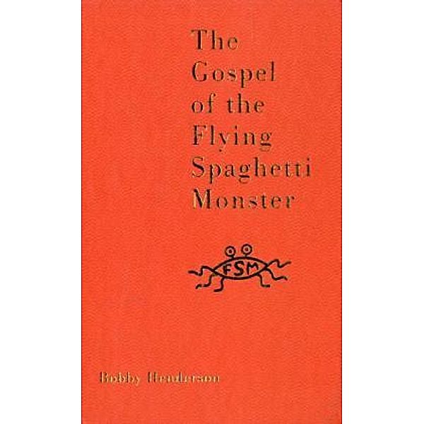 The Gospel of the Flying Spaghetti Monster, Bobby Henderson