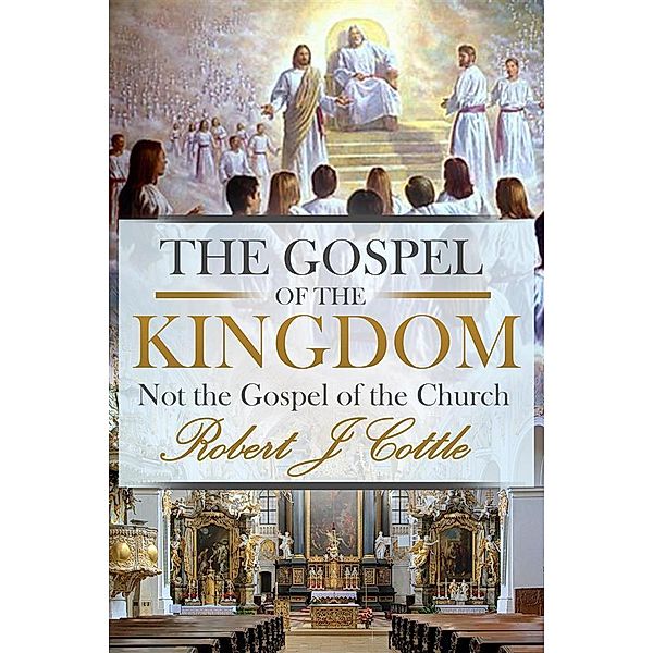 The Gospel of the Kingdom, Robert J. Cottle