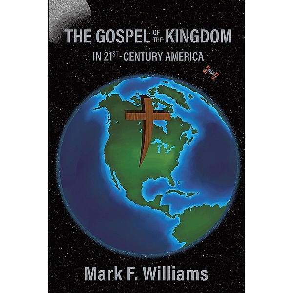 The Gospel of the Kingdom in 21st-Century America, Mark F. Williams